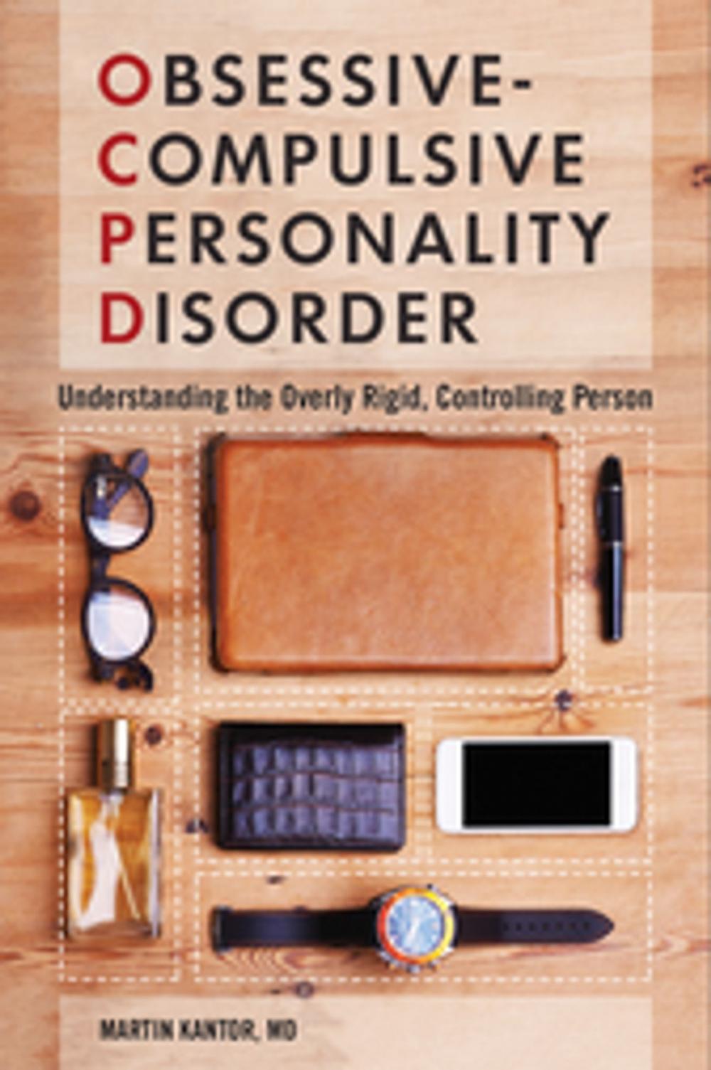 Big bigCover of Obsessive-Compulsive Personality Disorder: Understanding the Overly Rigid, Controlling Person