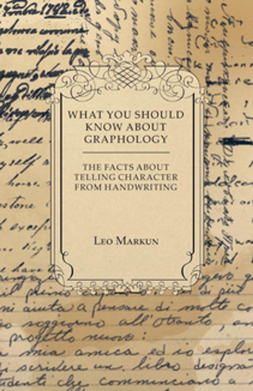 Big bigCover of What You Should Know About Graphology - The Facts About Telling Character From Handwriting