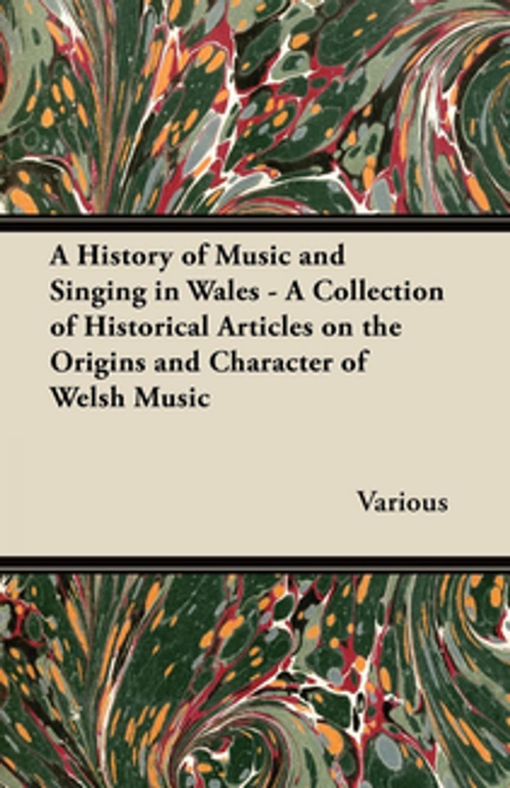 Big bigCover of A History of Music and Singing in Wales - A Collection of Historical Articles on the Origins and Character of Welsh Music