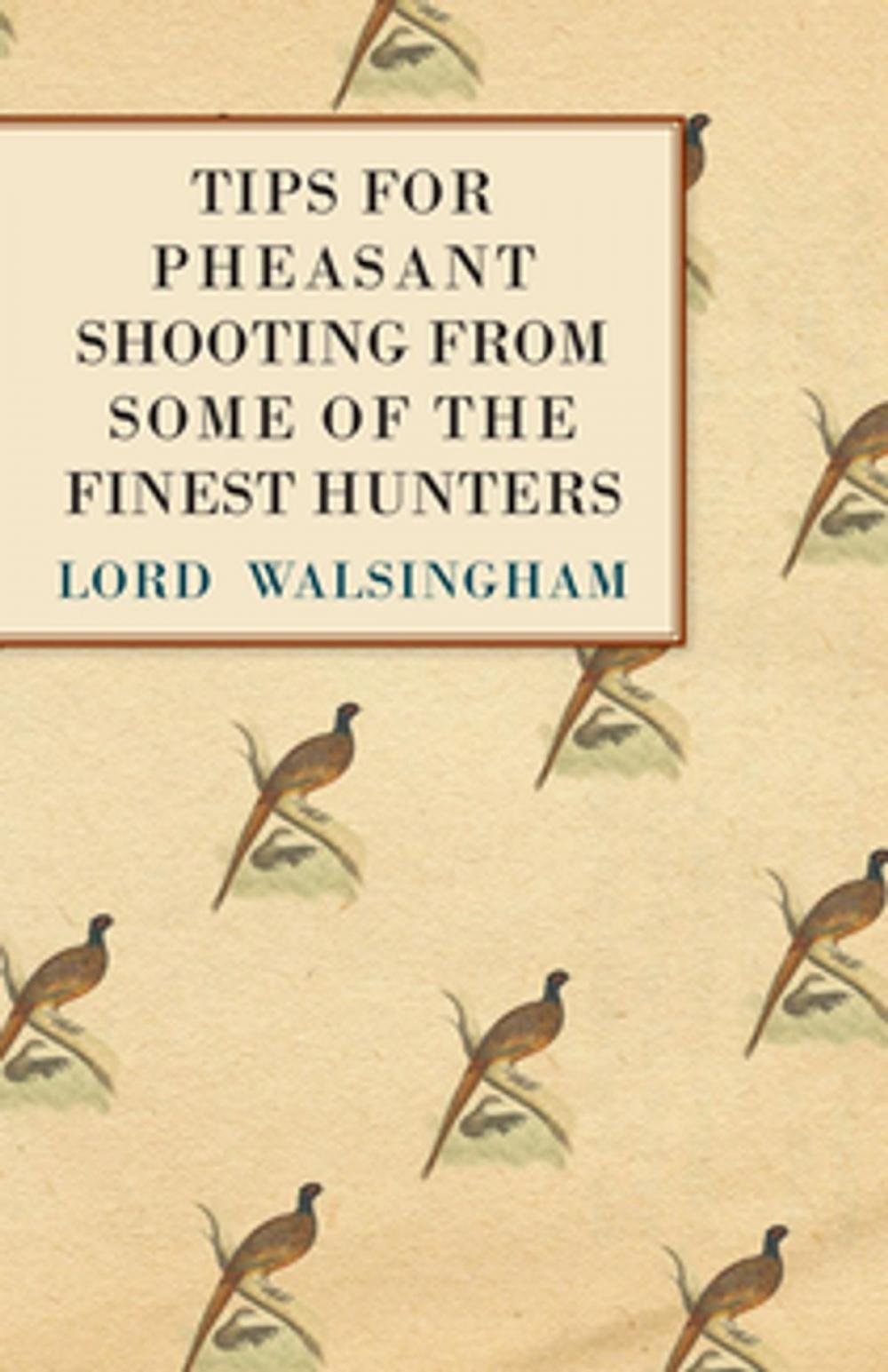 Big bigCover of Tips for Pheasant Shooting from Some of the Finest Hunters