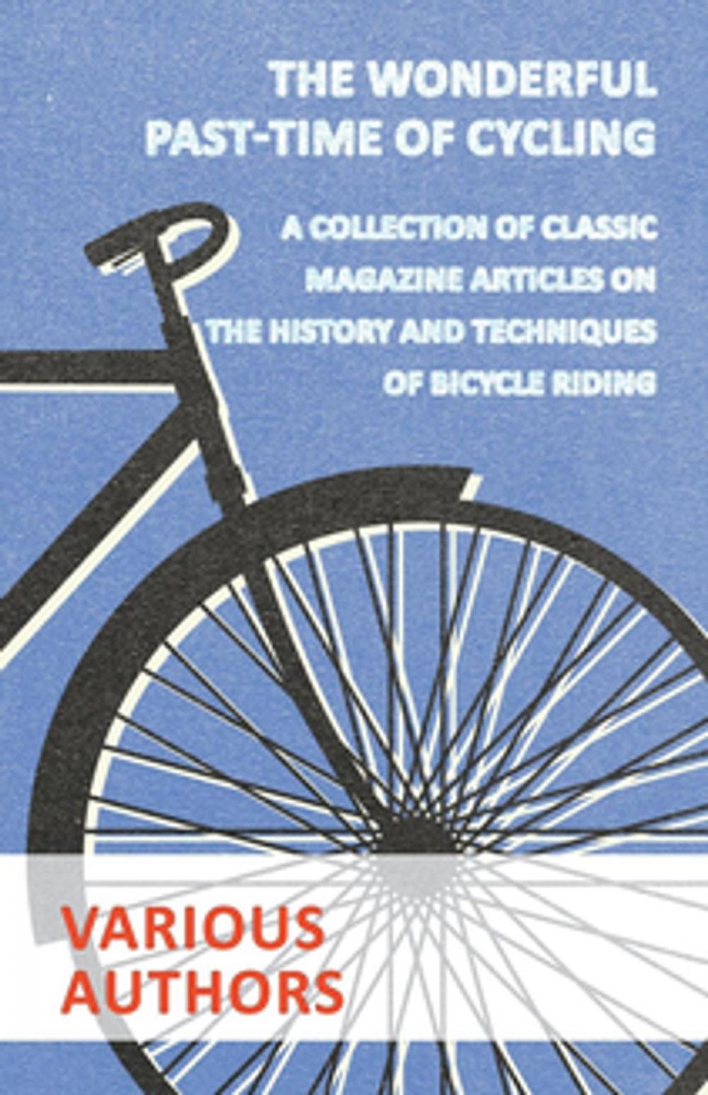 Big bigCover of The Wonderful Past-Time of Cycling - A Collection of Classic Magazine Articles on the History and Techniques of Bicycle Riding