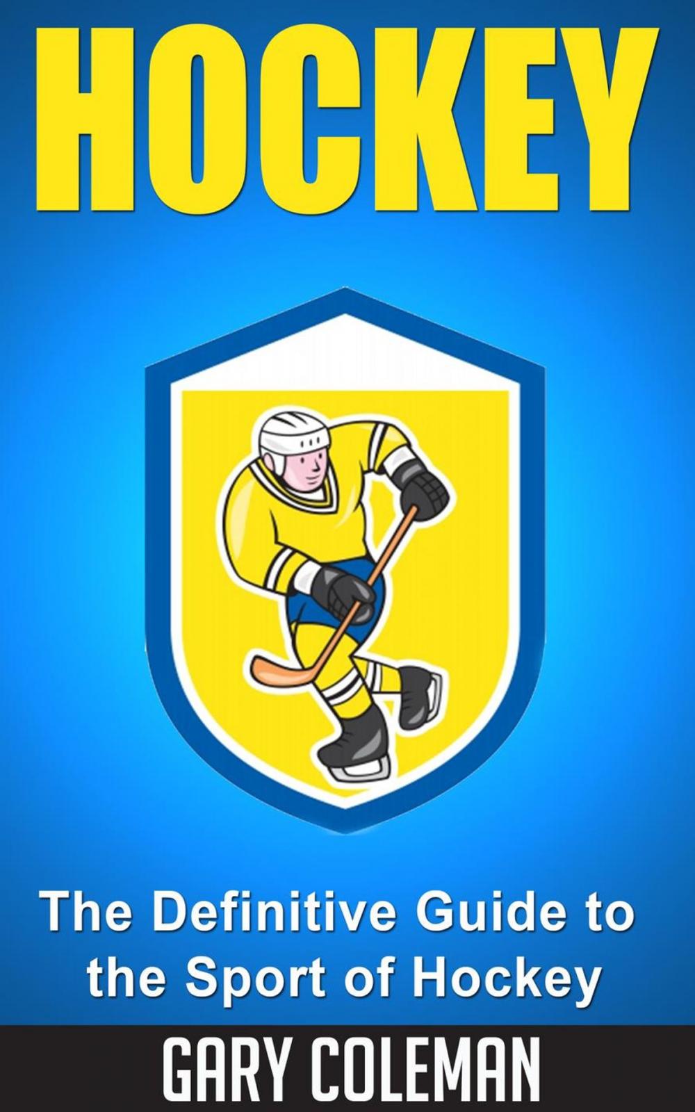 Big bigCover of Hockey - The Definitive Guide to the Sport of Hockey