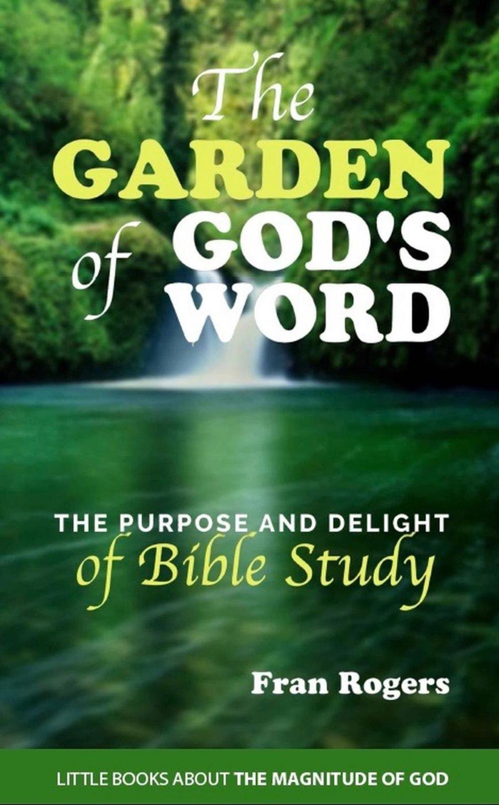 Big bigCover of The Garden of God's Word ~ The Purpose and Delight of Bible Study
