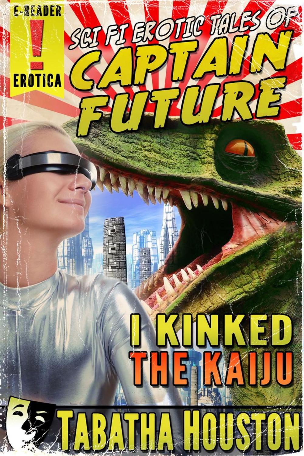 Big bigCover of Sci Fi Erotic Tales of Captain Future - I Kinked The Kaiju