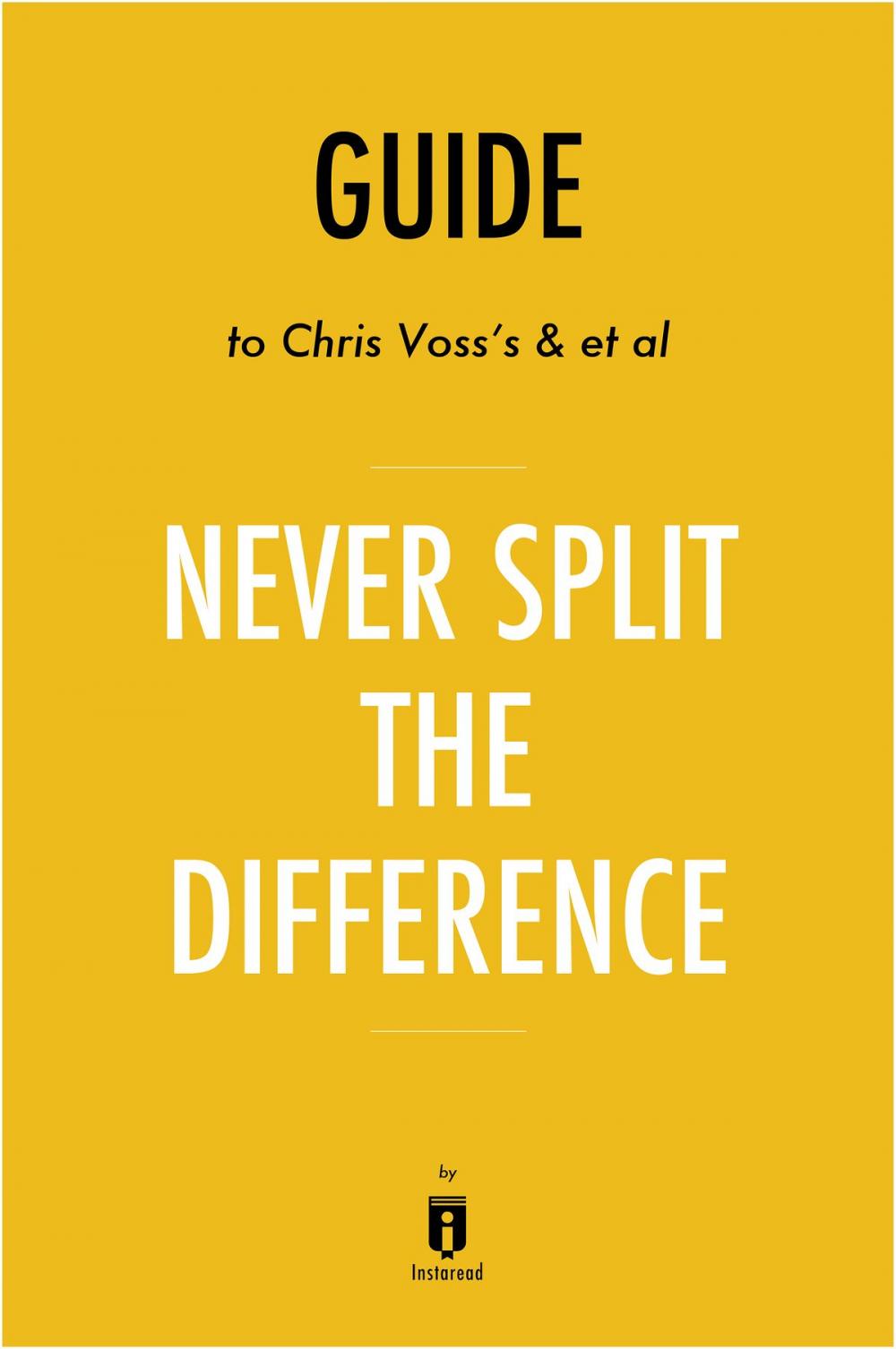 Big bigCover of Guide to Chris Voss’s & et al Never Split the Difference by Instaread