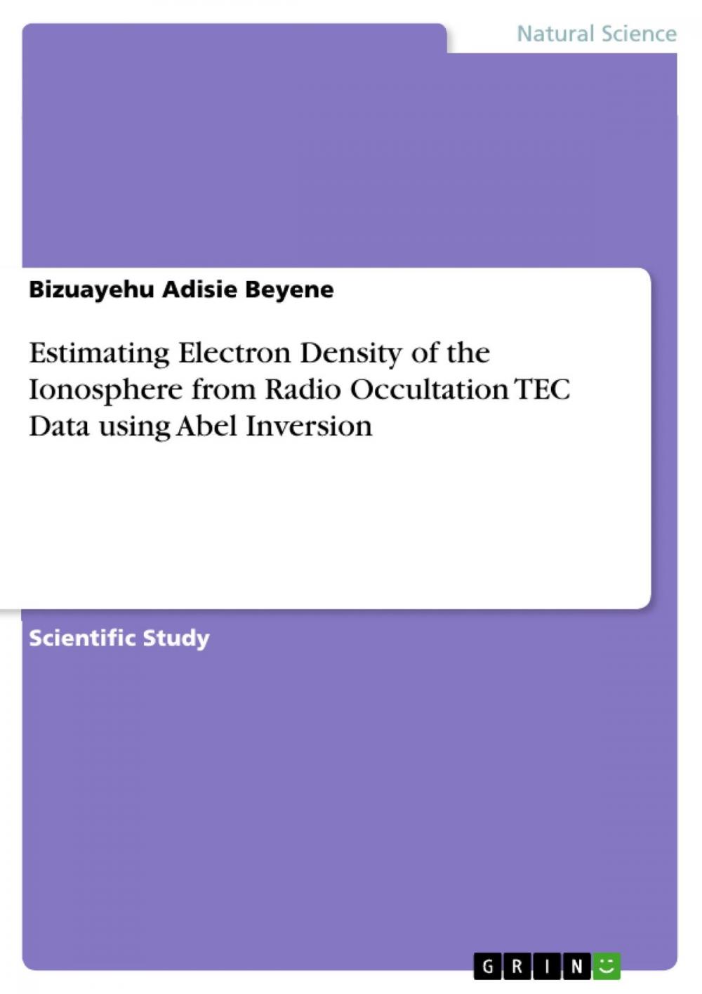 Big bigCover of Estimating Electron Density of the Ionosphere from Radio Occultation TEC Data using Abel Inversion