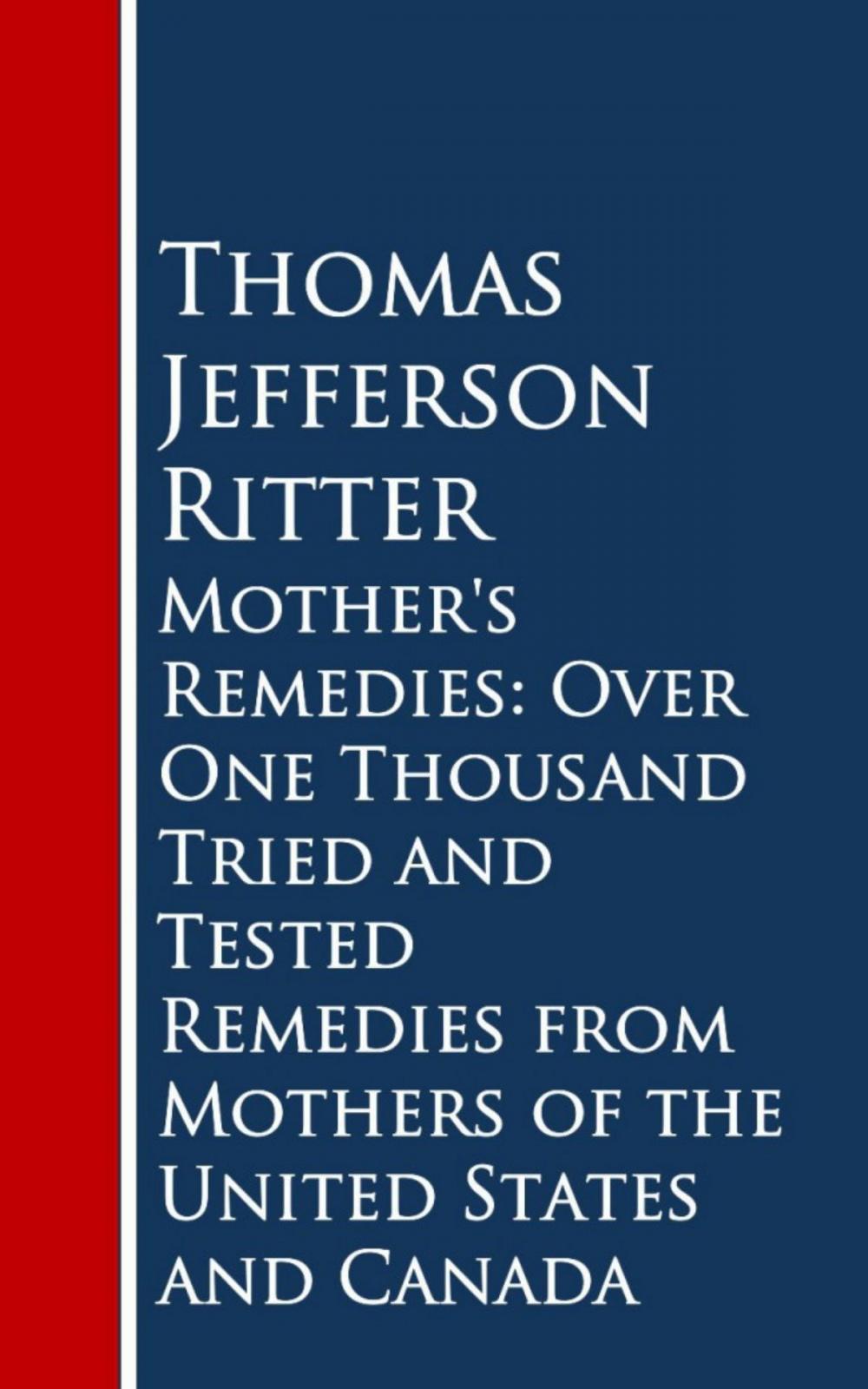 Big bigCover of Mother's Remedies: Over One Thousand Tried and Tested Remedies from Mothers of the United States and Canada