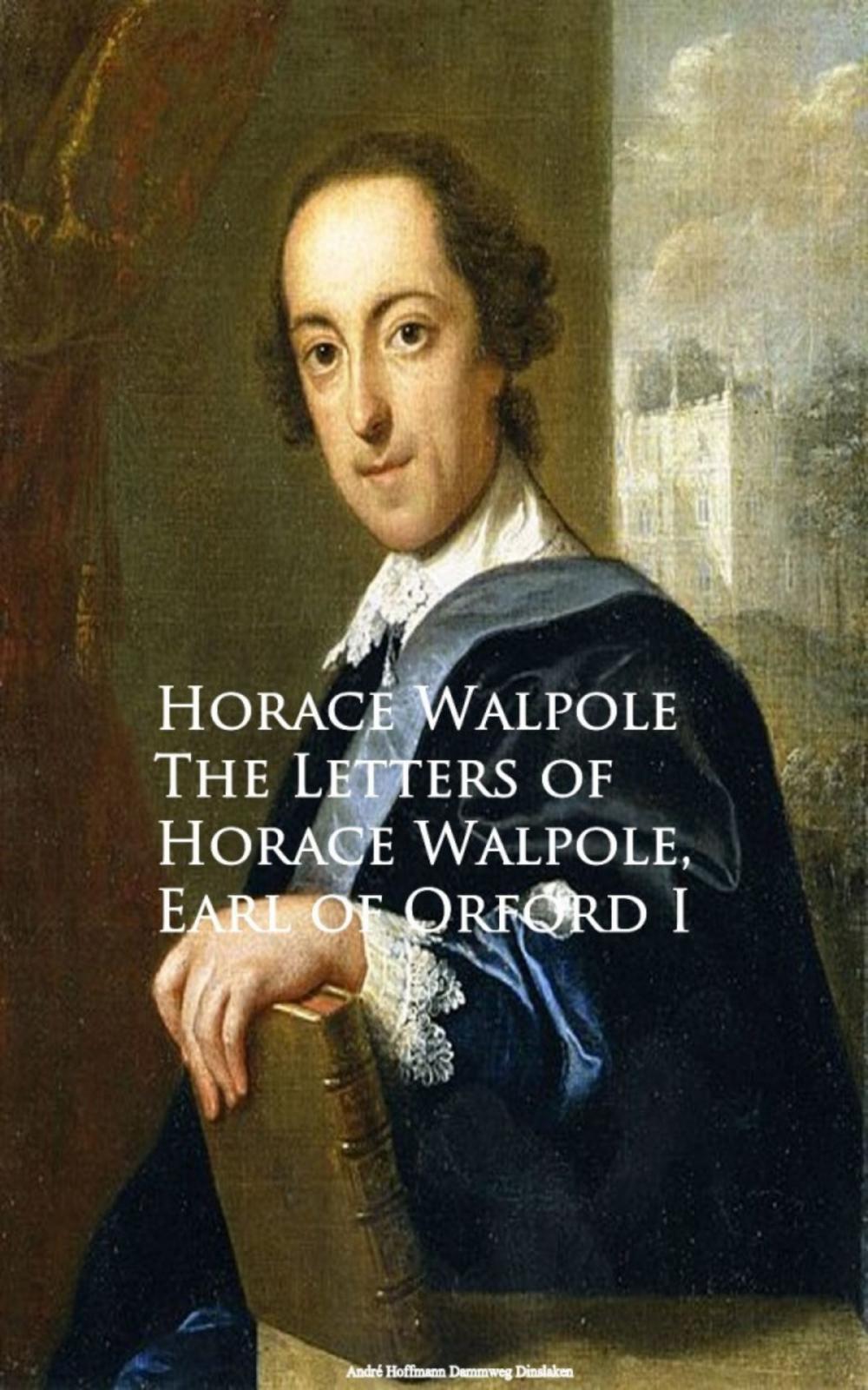 Big bigCover of The Letters of Horace Walpole, Earl of Orford I
