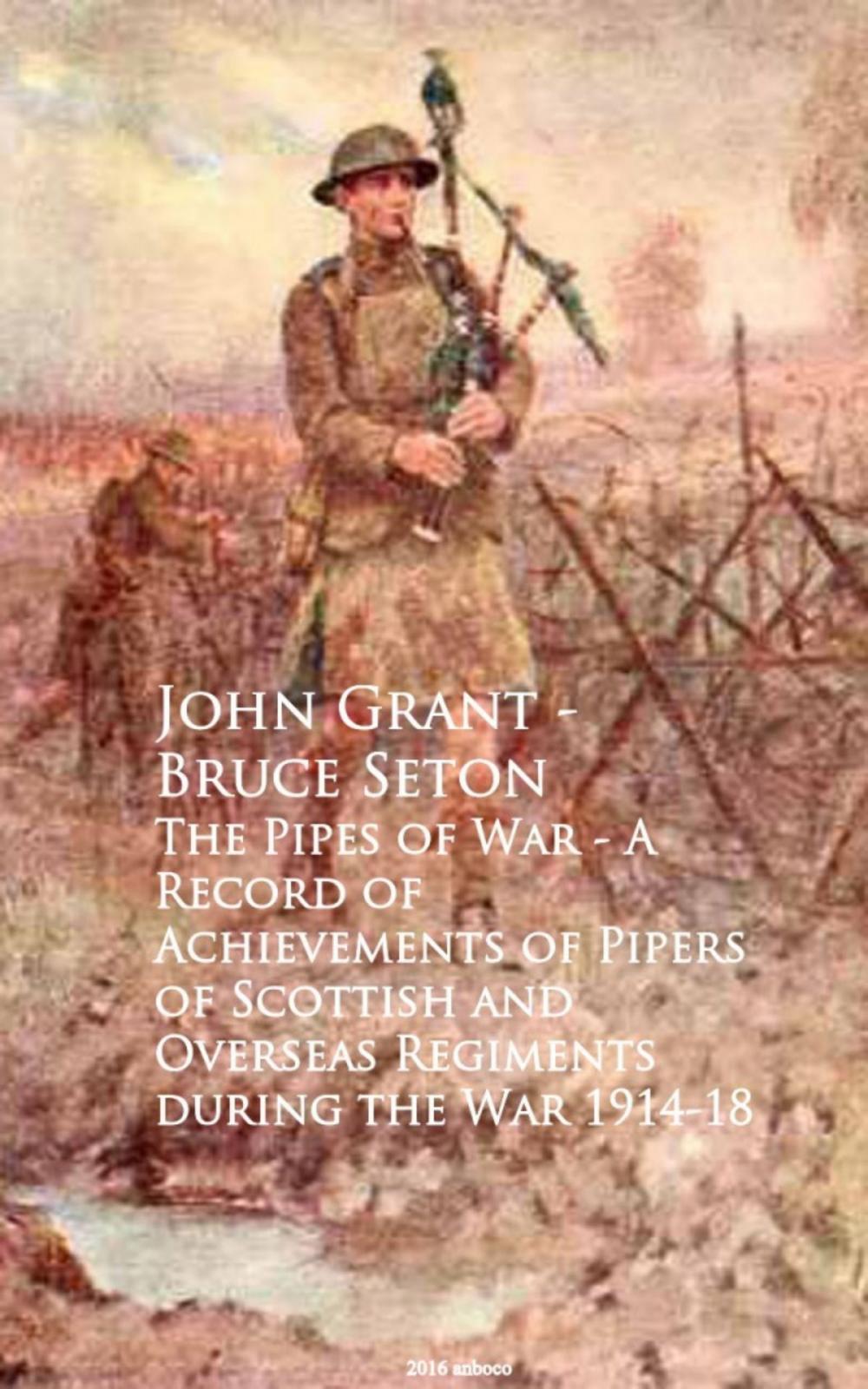 Big bigCover of The Pipes of War - A Record of Achievements of Piduring the War 1914-18