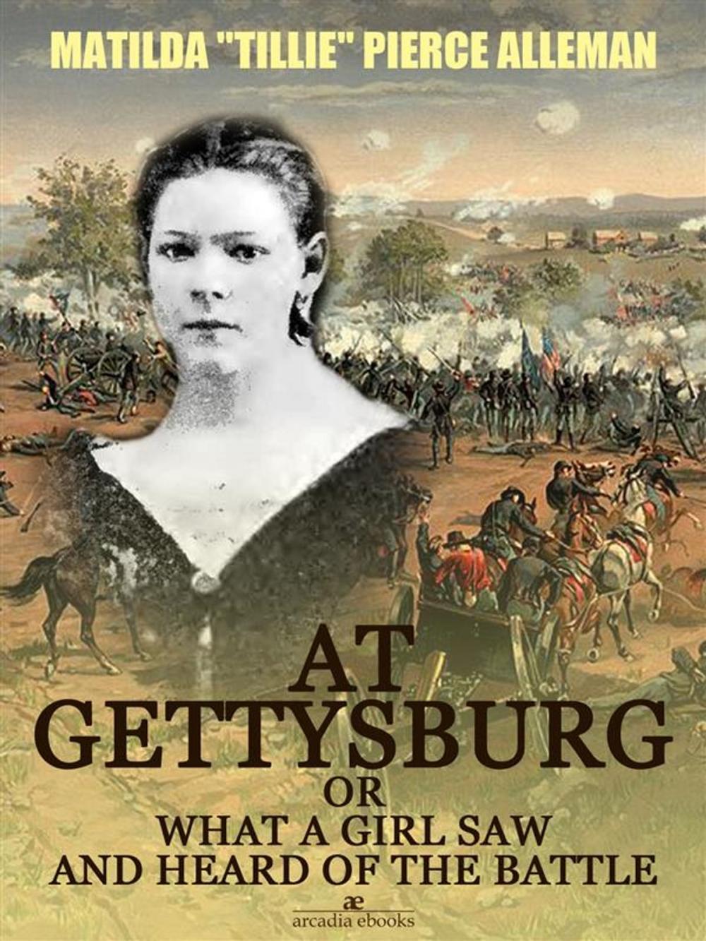 Big bigCover of At Gettysburg, or, What a Girl Saw and Heard of the Battle (Illustrated)