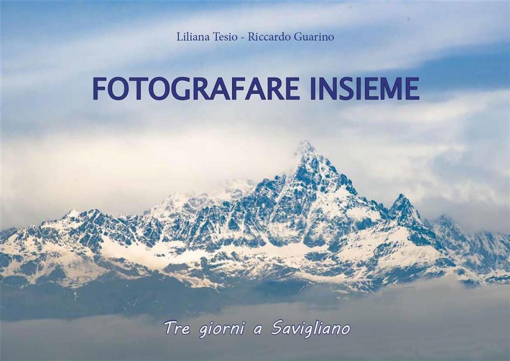 Big bigCover of Fotografare Insieme - Tre giorni a Savigliano