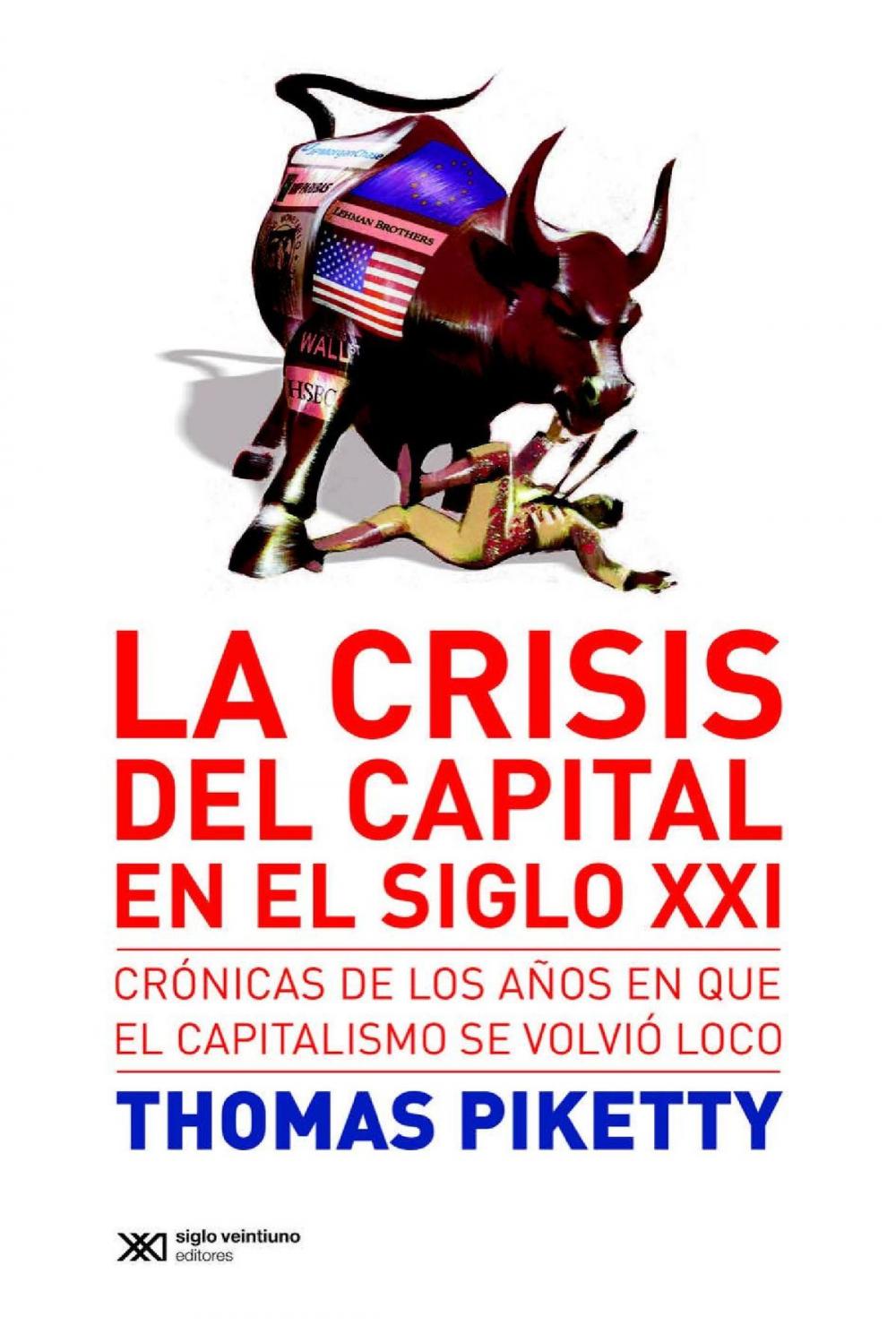 Big bigCover of La crisis del capital en el siglo XXI: Crónicas de los años en que el capitalismo se volvió loco
