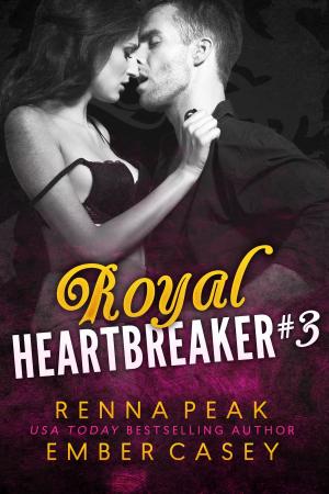 Cover of the book Royal Heartbreaker #3 by Ember Casey, Renna Peak
