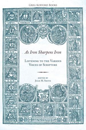 Cover of the book As Iron Sharpens Iron: Listening to the Various Voices of Scripture by Howard C. Stutz, 