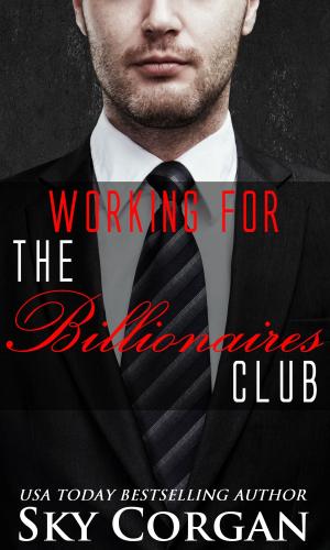 Cover of the book Working for The Billionaires Club by Sky Corgan