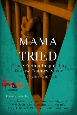 Cover of the book Mama Tried by Eric Beetner, Reed Farrel Coleman, Alison Gaylin, Hilary Davidson, Joyce Carol Oates, Grant Jerkins, Joe R. Lansdale