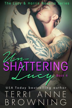 Cover of the book Un-Shattering Lucy by Terri Anne Browning