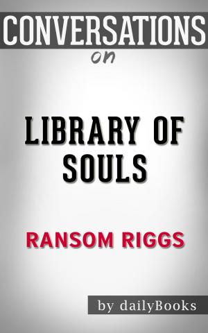 Cover of the book Conversations on Library of Souls by Ransom Riggs by Wayne Dunaway, Richard O'Connor