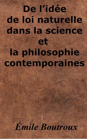 Cover of the book De l’idée de loi naturelle dans la science et la philosophie contemporaines by Victor Hugo