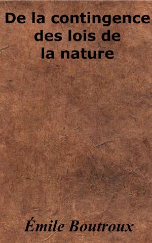 Cover of the book De la contingence des lois de la nature by Émile Verhaeren