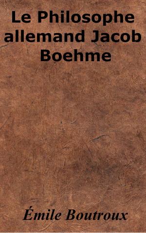 Cover of the book Le Philosophe allemand Jacob Boehme by Philarète Chasles