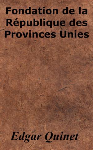 Cover of the book Fondation de la République des Provinces Unies by James Guillaume