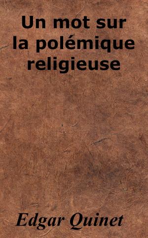 Cover of the book Un mot sur la polémique religieuse by Jean-Antoine Chaptal