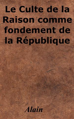 Cover of the book Le Culte de la Raison comme fondement de la République by Ernest Renan