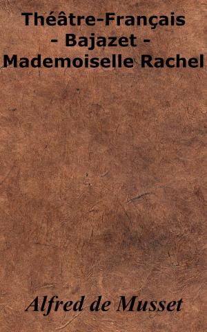 Cover of the book Théâtre-Français - Bajazet - Mademoiselle Rachel by Renée Vivien