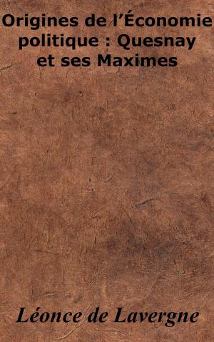 Cover of the book Origines de l’économie politique - Quesnay et ses maximes by Gaston Boissier