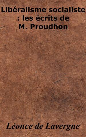 Cover of the book Libéralisme socialiste - Les écrits de M. Proudhon by Charles Baudelaire