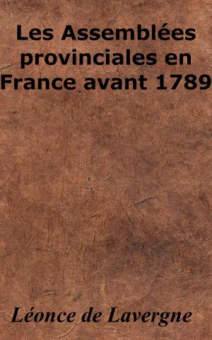 Cover of the book Les Assemblées provinciales en France avant 1789 by Émile Saisset