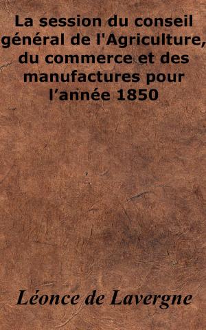 Cover of the book La Session du conseil général de l’Agriculture, du commerce et des manufactures pour l’année 1850 by Robert Louis Stevenson