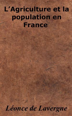 Cover of the book L’Agriculture et la population en France by Émile Verhaeren