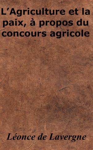 Cover of the book L’Agriculture et la paix, à propos du concours agricole by Renée Vivien