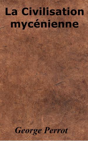 Cover of the book La Civilisation mycénienne by Romain Rolland
