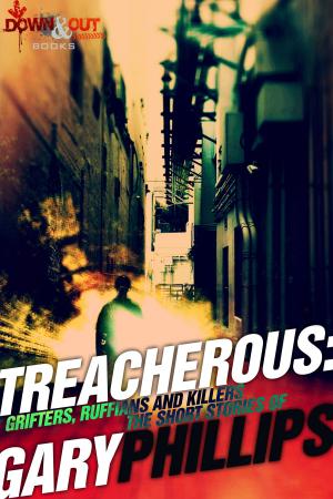 Cover of the book Treacherous: Grifters, Ruffians and Killers by Rick Ollerman, Reed Farrel Coleman, Eric Beetner, Michael A. Black, Jen Conley, Terrence McCauley, J. Kingston Pierce, Thomas Pluck