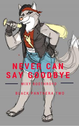 Cover of the book Never Can Say Goodbye by Amelia Wren