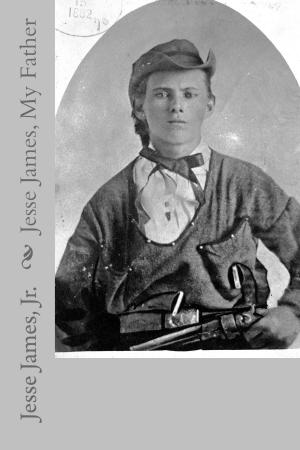 Cover of the book Jesse James, My Father (Illustrated Edition) by Philip Ashton Rollins