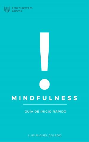 Cover of the book Mindfulness, guía de inicio rápido by Gary  W. Burns, Gary W. Burns