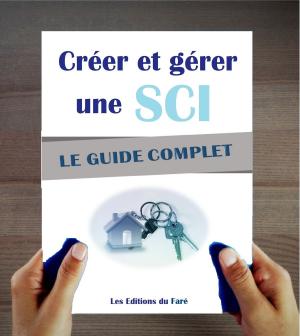 Cover of the book SCI : Créer et gérer une société civile immobilière : Le guide complet. Optimiser son immobilier et ses impôts. by 謝劍平