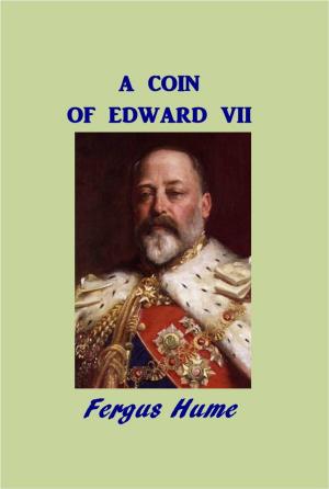 Cover of the book A Coin of Edward VII by Josephine Lawrence