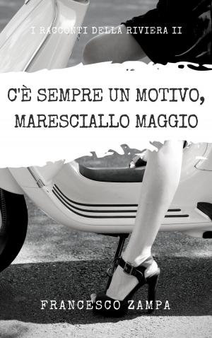 Cover of the book C'è sempre un motivo, Maresciallo Maggio! by A. F. Morland