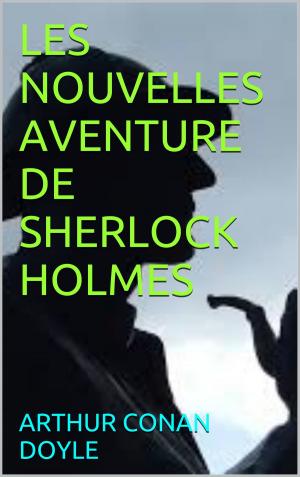 Cover of the book les nouvelles aventure de sherlock holmes by maurice  leblanc