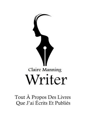 Cover of the book Tout à propos des livres que j’ai écrits et publiés by Claire Manning