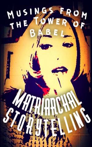 Book cover of Musings from the Tower of Babel: Matriarchal Storytelling