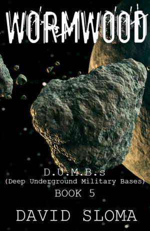 Book cover of Wormwood: D.U.M.B.s (Deep Underground Military Bases) - Book 5
