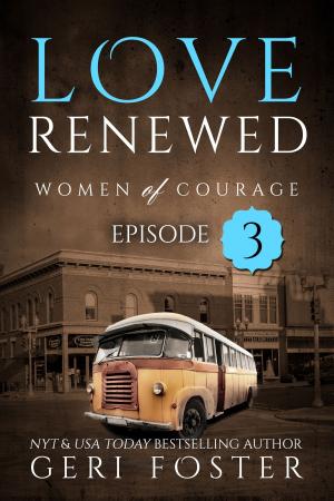 Cover of the book Love Renewed: Episode Three by Geri Foster