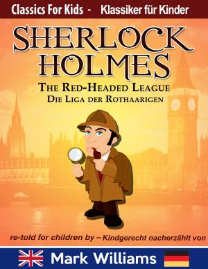 Cover of the book Sherlock Holmes re-told for children / kindgerecht nacherzählt : The Red-Headed League / Die Liga der Rothaarigen by Joe Barfield