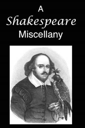 Cover of the book A Shakespeare Miscellany by Catherine H. Birney, Sarah and Angelina Grimke, Archibald Grimke, Theodore Dwight Weld